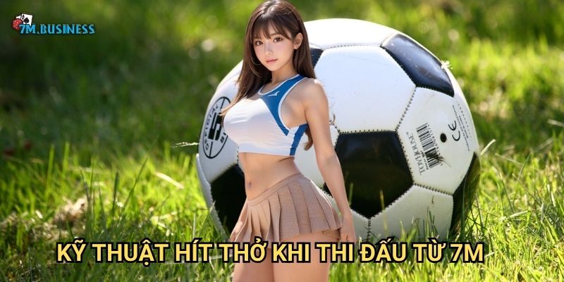 Hít thở khi thi đấu 7m - Bí quyết duy trì thể lực 2 Kỹ thuật hít thở khi thi đấu từ 7m
