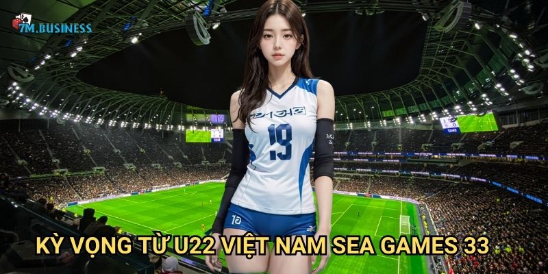 Kỳ vọng từ U22 Việt Nam SEA Games 33