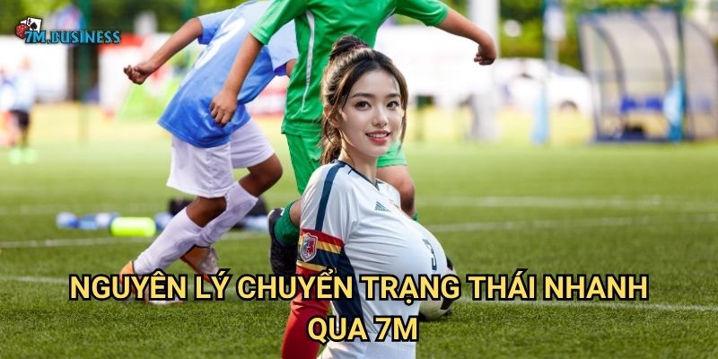Chuyển trạng thái nhanh 7m - Nghệ thuật kiểm soát nhịp độ 2 Nguyên lý chuyển trạng thái nhanh qua 7m